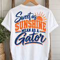 Sweet as Sunshine Mean as a Gator Tshirt