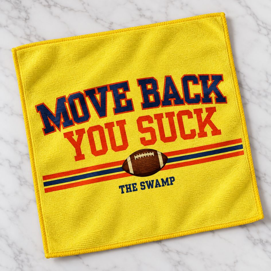 Move Back you Suck Towel
